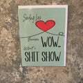 What A Shitshow Greeting Card
