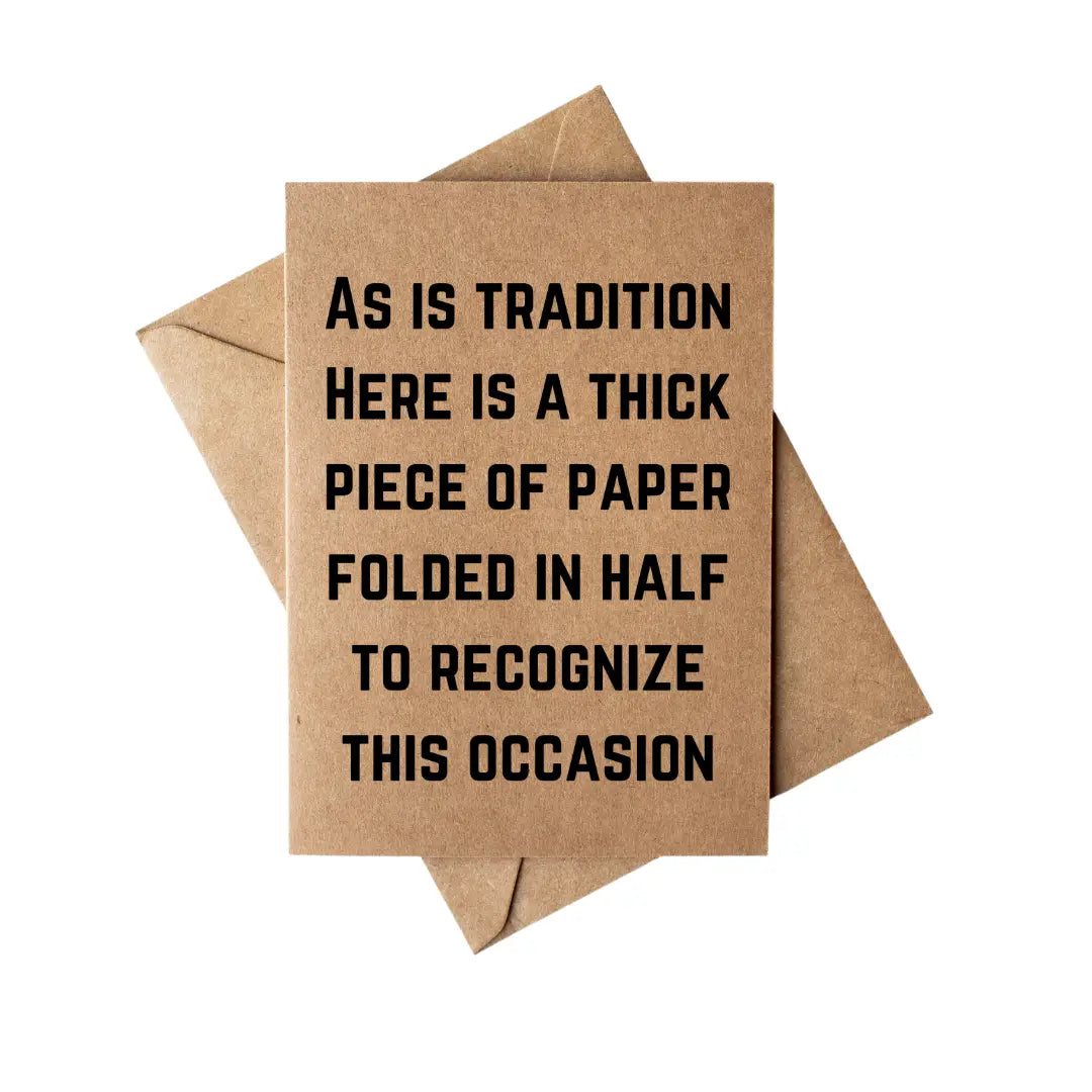 As Is Tradition, Here Is A Thick Any Occasion Card