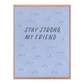 Stay Strong Friend Encouragement Card