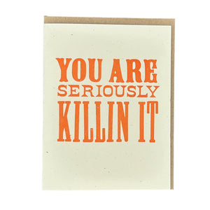 You Are Seriously Killin It Letterpress Card