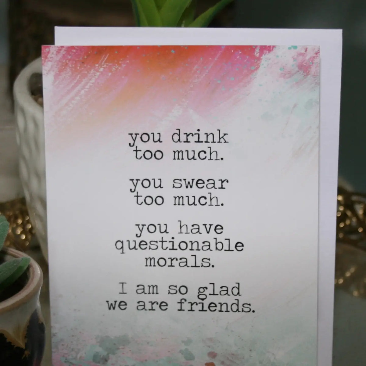 I'm Glad We Are Friends Greeting Card