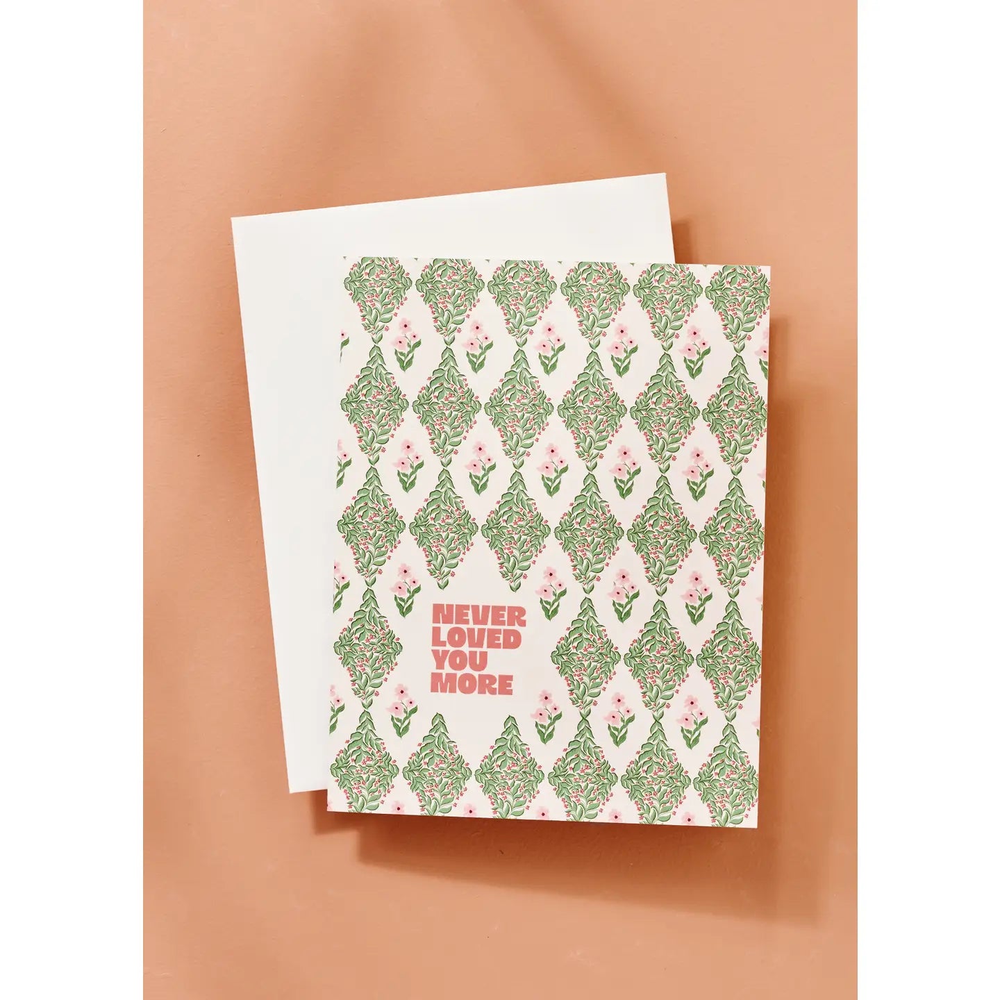 Never Loved You More Floral Greeting Card