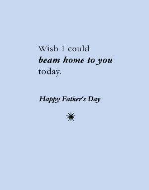 Wishing I Could Beam Myself Father's Day Card