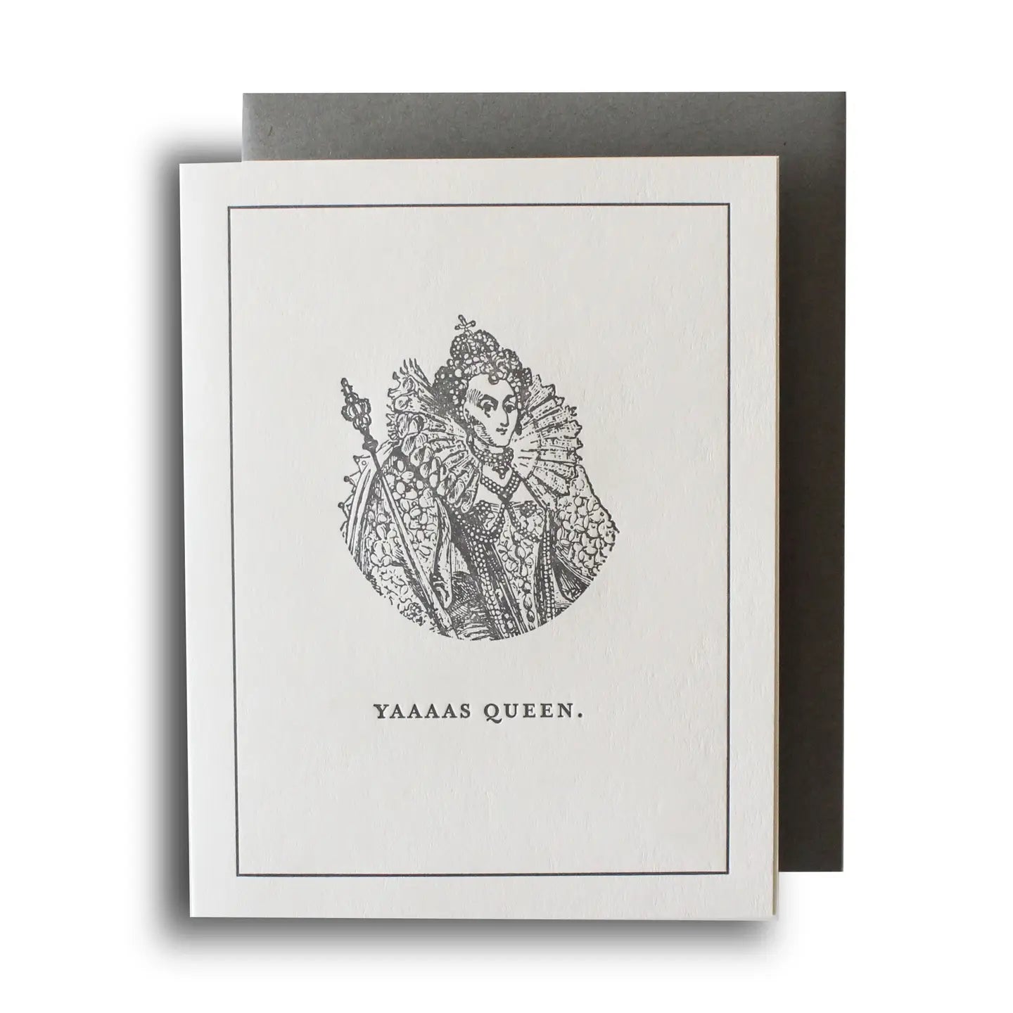 Yaaaas Queen Letterpress Card