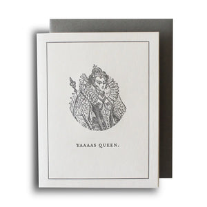 Yaaaas Queen Letterpress Card