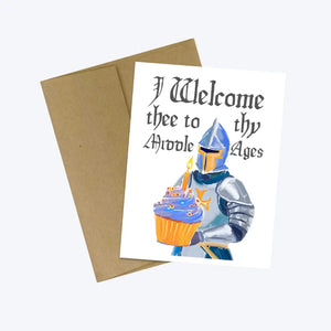 I Welcome Thee To Thy Middle Ages Medieval Knight Birthday Card