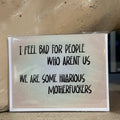 Hilarious Motherfuckers Greeting Card