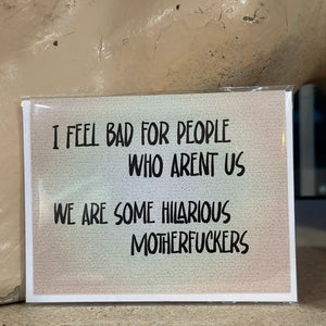 Hilarious Motherfuckers Greeting Card