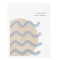 This Won't Last Forever Card