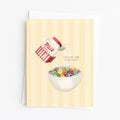 You're the Milk To My Cereal Card