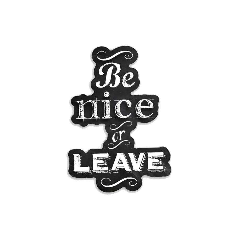 Be Nice or Leave Vinyl Sticker