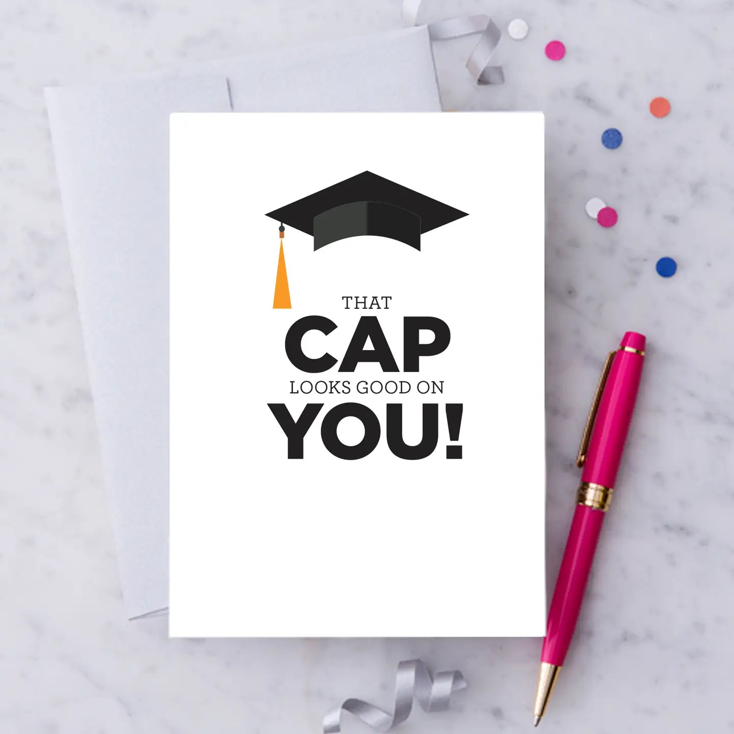 That Cap Looks Good On You! Graduation Card