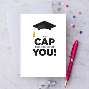 That Cap Looks Good On You! Graduation Card